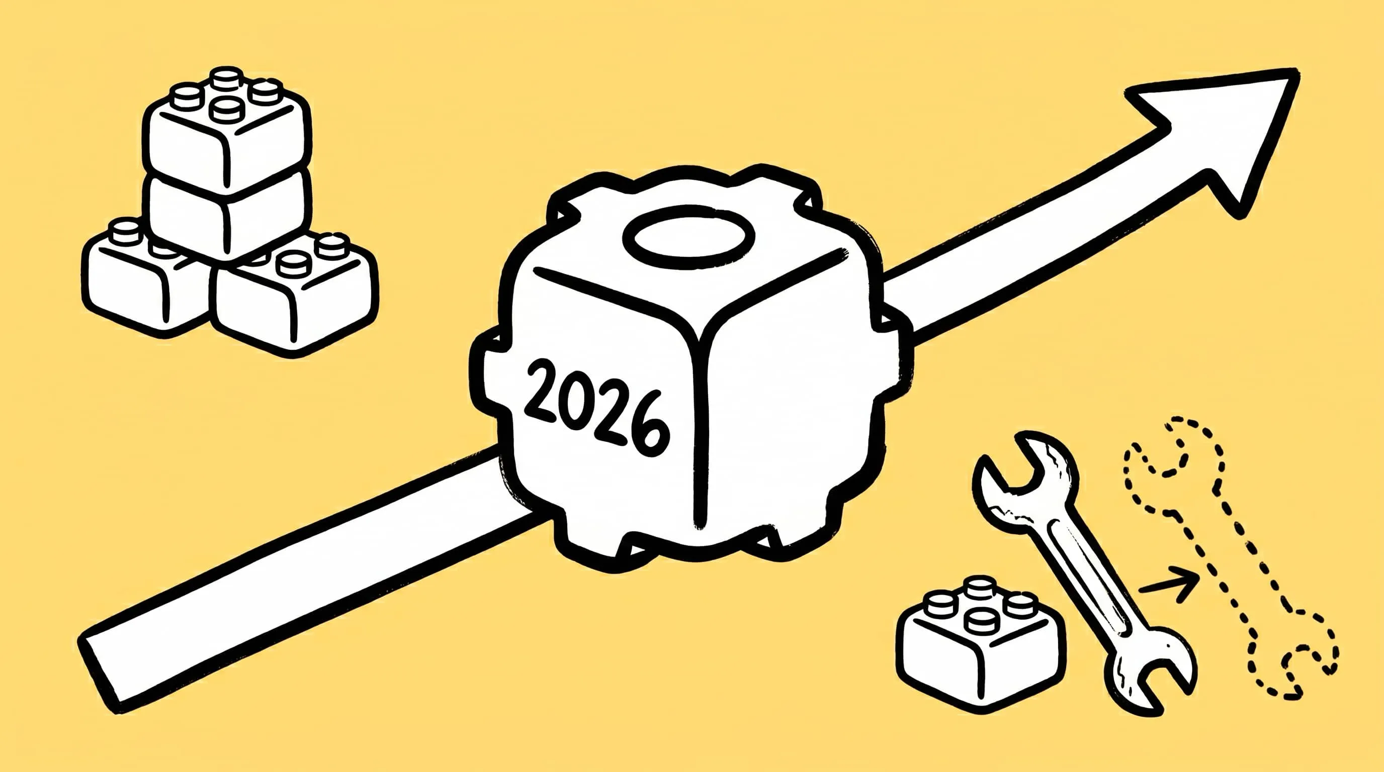 Hand-drawn illustration on a yellow background: an upward arrow runs through a central gear-cube labeled 2026, with a stack of engine building blocks on the upper-left and a wrench being swapped out by a new block on the lower-right